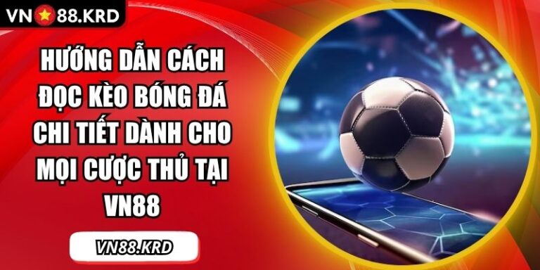 hướng dẫn cách đọc kèo bóng đá